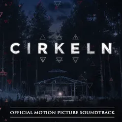 Cirkeln Official Motion Picture Soundtrack