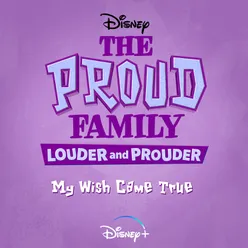 My Wish Came TrueFrom "The Proud Family: Louder and Prouder"