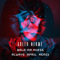 Bala Ma Nhess Always April Remix