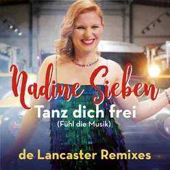 Tanz dich frei (Fühl die Musik)de Lancaster Remixes