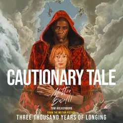 Cautionary Talefrom the Motion Picture “Three Thousand Years of Longing”