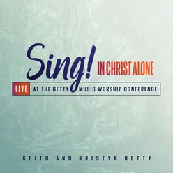 Sing! In Christ Alone - Live At The Getty Music Worship Conference