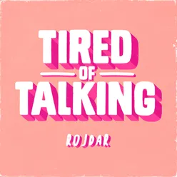 Tired Of Talking