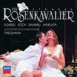 R. Strauss: Der Rosenkavalier, Op. 59 / Act 3 - "Laß er nur gut sein und verschwind Er"
