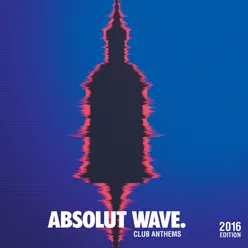 Absolut Wave 2016 Club Anthems
