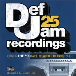 Def Jam 25: Vol. 6: The #1's (Can't Live Without My Radio) Pt. 1 Explicit Version