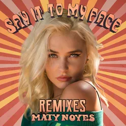 Say It To My Face Remixes