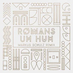 Uh Huh Markus Schulz Remix