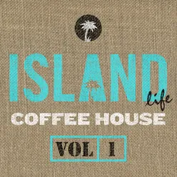 Island Life Coffee House Vol. 1