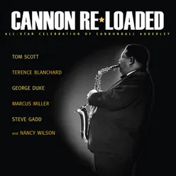 Cannon Re-Loaded: An All-Star Celebration Of Cannonball Adderley