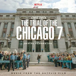 The Trial Of The Chicago 7 Music From The Netflix Film