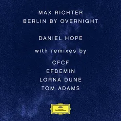 Max Richter: Berlin By Overnight Remixes