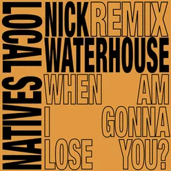 When Am I Gonna Lose You Nick Waterhouse Remixes