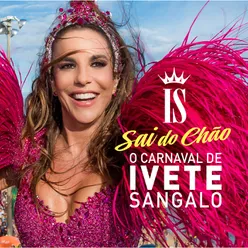 O Carnaval De Ivete Sangalo - Sai Do Chão Ao Vivo