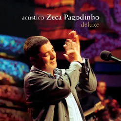 Acústico - Zeca Pagodinho Deluxe / Ao Vivo