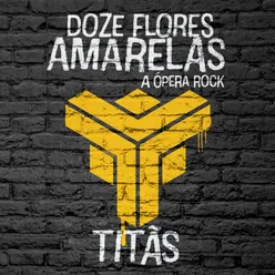 Doze Flores Amarelas - A Ópera Rock