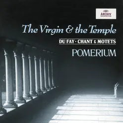 Dufay: Plainchant for Vespers I (Recollectio festroum beate Marie virginis): Antiphon: Virgo puerum sistit in templo/Psalm 147: Lauda Iherusalem Dominum