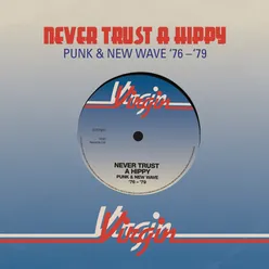 Never Trust A Hippy Punk & New Wave '76 - '79