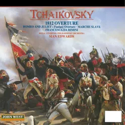 Tchaikovsky: 1812 Overture, Romeo and Juliet, Fantasy Overture, Slavonic March & Francesca da Rimini