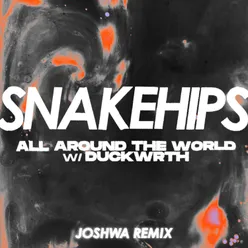 All Around The World (feat. Duckwrth) Joshwa Remix