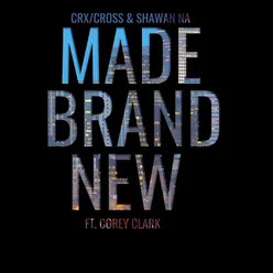 Made Brand New (feat. Corey Clark)