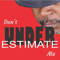 Don't Underestimate Me