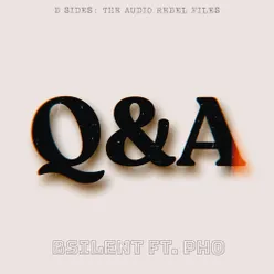 Q & A (B Sides: The Audio Rebel Files) (feat. Pho)