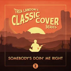 Somebody's Doin' Me Right Trea Landon's Classic Cover Series