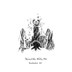 Beneath with Me (feat. Skylar Grey) Kaskade's V.4