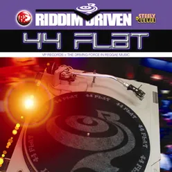 Riddim Driven: 44 Flat