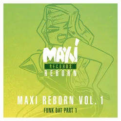 Maxi Reborn, Vol. 1: Funk Dat, Pt. 1