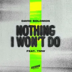 Nothing I Won’t Do (feat. TMW)