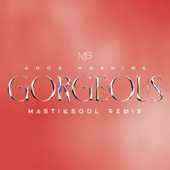 Good Morning Gorgeous (Mastiksoul Remix)