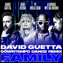 Family (feat. Bebe Rexha, Ty Dolla $ign & A Boogie Wit da Hoodie) [David Guetta Downtempo Dance Remix]