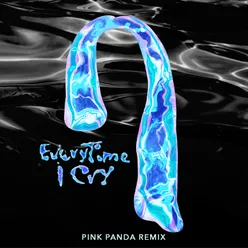 EveryTime I Cry Pink Panda Remix