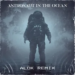 Astronaut In The Ocean (Alok Remix)