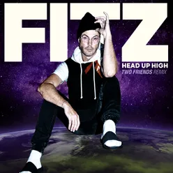 Head Up High Two Friends Remix