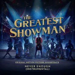 Never Enough (From "The Greatest Showman") Instrumental