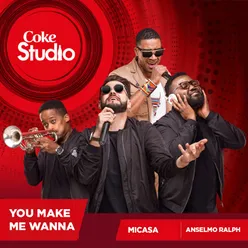 You Make Me Wanna (Coke Studio Africa)