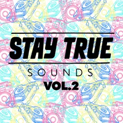 Stay True Sounds Vol.2