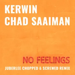 No Feelings (feat. Chad Saaiman) [Juberlee Chopped And Screwed Remix]