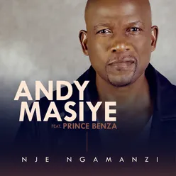 Nje Ngamanzi (feat. Prince Benza)