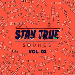 Stay True Sounds Vol.3 (Compiled by Kid Fonque)