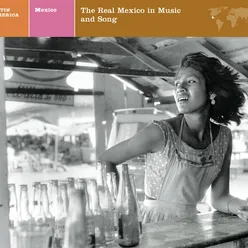 EXPLORER SERIES: LATIN AMERICA - Mexico: The Real Mexico in Music and Song