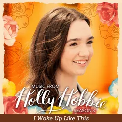 I Woke Up Like This (From "Holly Hobbie")
