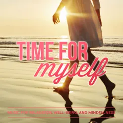 Time for Myself: Music for Relaxation, Well-Being and Mindfulness