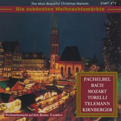 The Most Beautiful Christmas Markets: Pachelbel, Bach, Mozart, Torelli, Telemann & Kirnberger Classical Music for Christmas Time