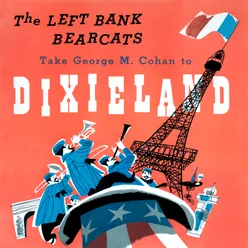 The Left Bank Bearcats Take George M. Cohan to Dixieland Remastered from the Original Somerset Tapes