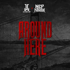 Around Here (feat. Nef the Pharaoh)