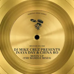 Movin' Up (Wamdue Better Life Dub) [DJ Mike Cruz Presents Inaya Day & Chyna Ro]